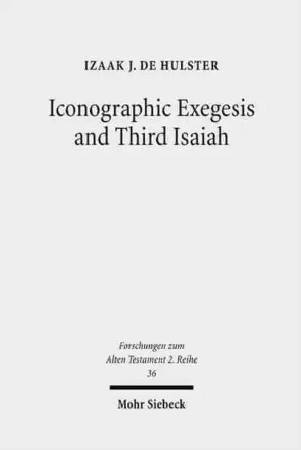 Iconographic Exegesis and Third Isaiah by Izaak J. de Hulster