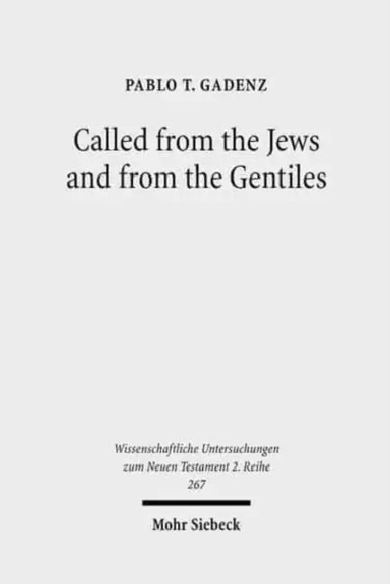 Called from the Jews and from the Gentiles: Pauline Ecclesiology in Romans 9-11 by Pablo T. Gadenz