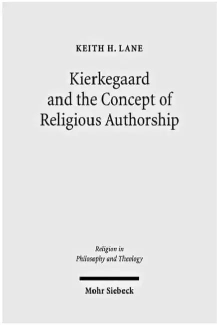 Kierkegaard and the Concept of Religious Authorship by Keith H. Lane