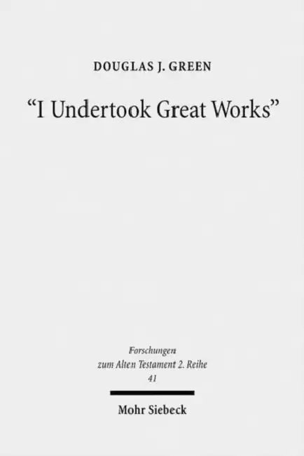 I Undertook Great Works: The Ideology of Domestic Achievements in West Semitic Royal Inscriptions by Douglas J. Green