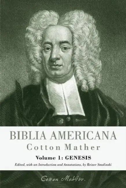 Biblia Americana: America's First Bible Commentary. a Synoptic Commentary on the Old and New Testaments. Volume 1: Genesis by Cotton Mather, Reiner Smolinski