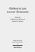 Children in Late Ancient Christianity by Cornelia Horn, Robert Phenix
