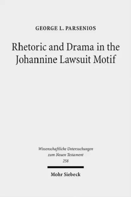 Rhetoric and Drama in the Johannine Lawsuit Motif by George L. Parsenios