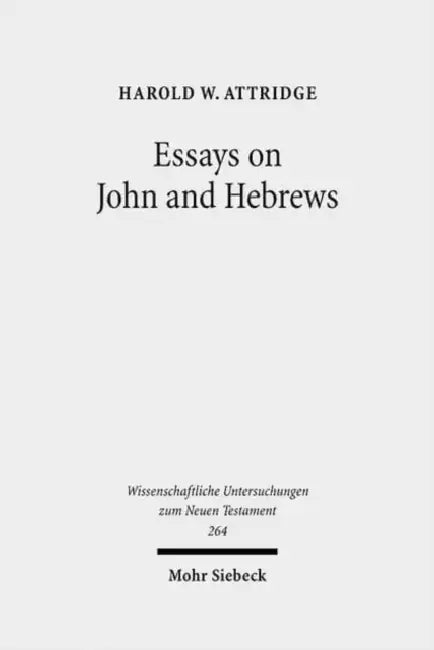Essays on John and Hebrews by Harold W. Attridge
