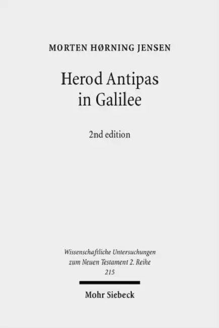 Herod Antipas in Galilee: The Literary and Archaeological Sources on the Reign of Herod Antipas and Its Socio-Economic Impact on Galilee by Morten H. Jensen