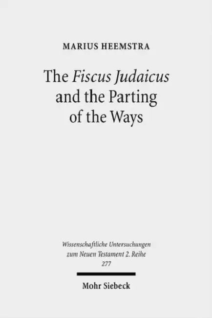 The Fiscus Judaicus and the Parting of the Ways by Marius Heemstra