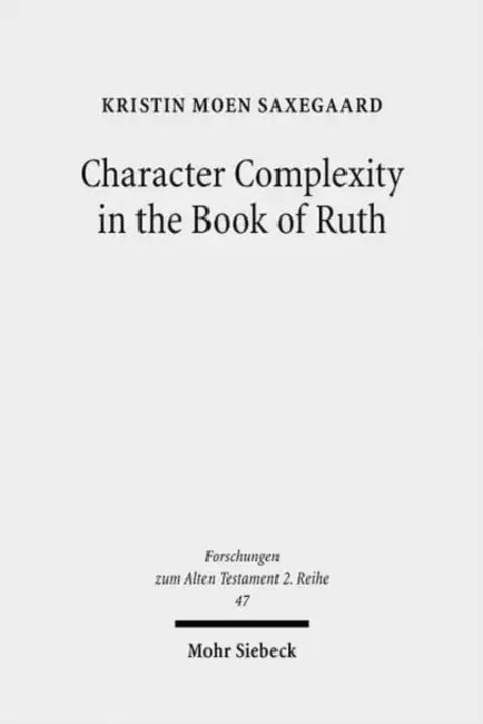 Character Complexity in the Book of Ruth by Kristin Moen Saxegaard