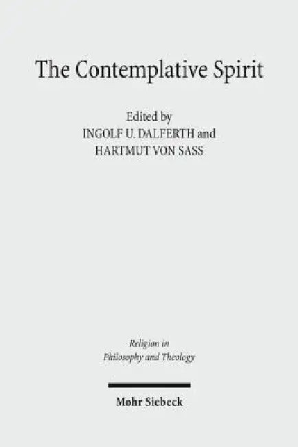 The Contemplative Spirit: D.Z. Phillips on Religion and the Limits of Philosophy by Ingolf U. Dalferth, Hartmut Von Sass