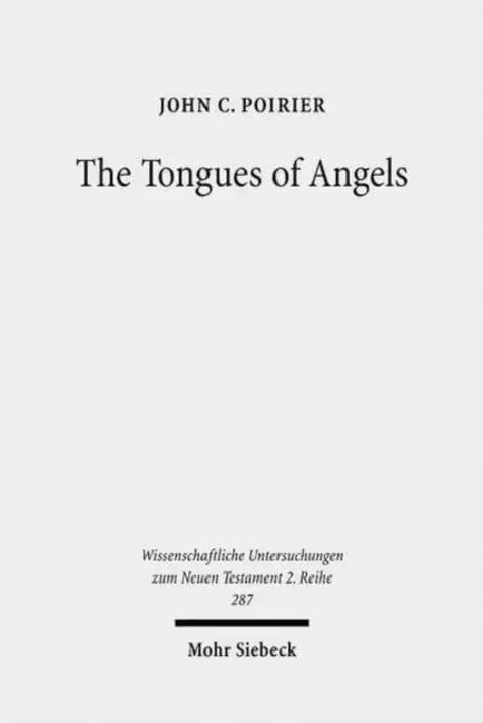 The Tongues of Angels: The Concept of Angelic Languages in Classical Jewish and Christian Texts by John C. Poirier