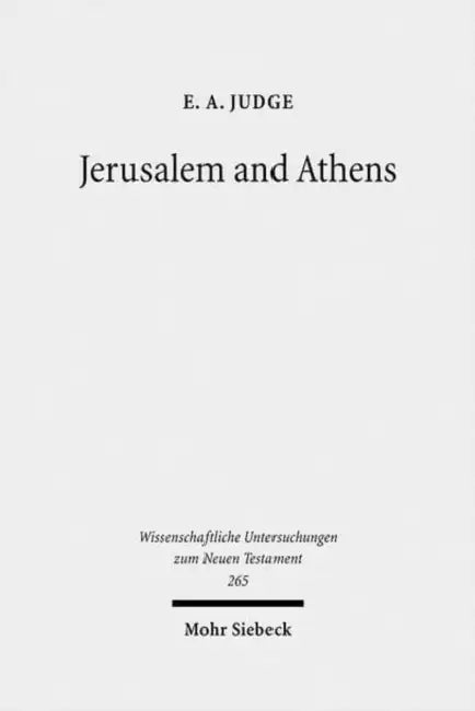 Jerusalem and Athens: Cultural Transformation in Late Antiquity by E. A. Judge, Alanna Nobbs