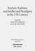 Patristic Tradition and Intellectual Paradigms in the 17th Century by Silke-Petra Bergjan, Karla Pollmann