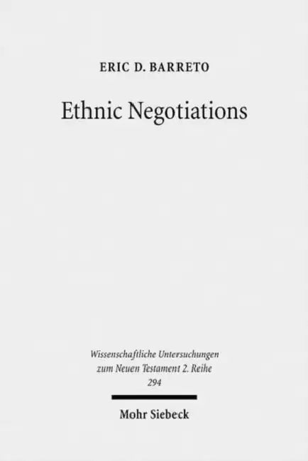 Ethnic Negotiations: The Function of Race and Ethnicity in Acts 16 by Eric D. Barreto
