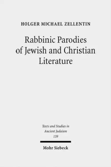 Rabbinic Parodies of Jewish and Christian Literature by Holger Michael Zellentin