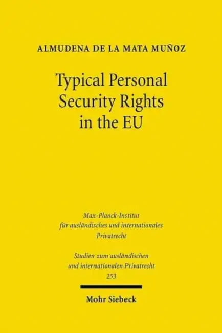 Typical Personal Security Rights in the EU: Comparative Law and Economics in Italy, Spain and Other EU Countries in the Light of EU Law, Basel II and by Almudena de la Mata Munoz