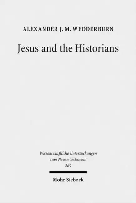 Jesus and the Historians by Alexander J. M. Wedderburn
