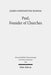 Paul, Founder of Churches: A Study in Light of the Evidence for the Role of Founder-Figures in the Hellenistic-Roman Period by James C. Hanges