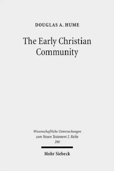 The Early Christian Community: A Narrative Analysis of Acts 2:41-47 and 4:32-35 by Douglas A. Hume