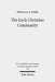 The Early Christian Community: A Narrative Analysis of Acts 2:41-47 and 4:32-35 by Douglas A. Hume