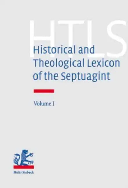 Historical and Theological Lexicon of the Septuagint: Volume 1. Alpha - Gamma by Eberhard Bons