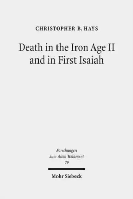 Death in the Iron Age II and in First Isaiah by Christopher B. Hays