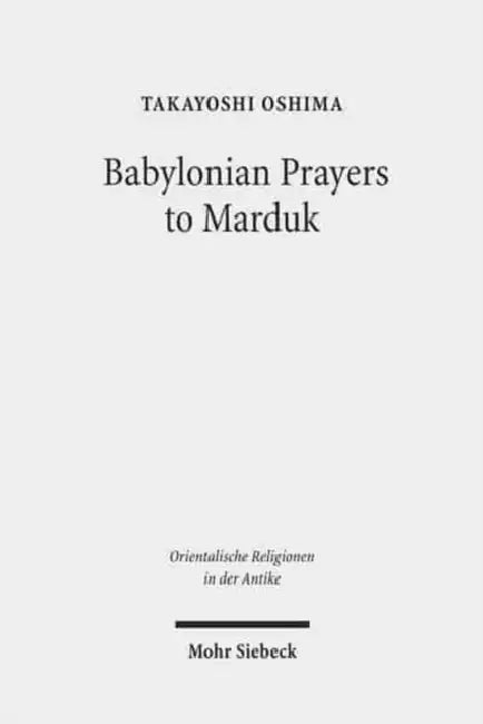 Babylonian Prayers to Marduk by Takayoshi Oshima
