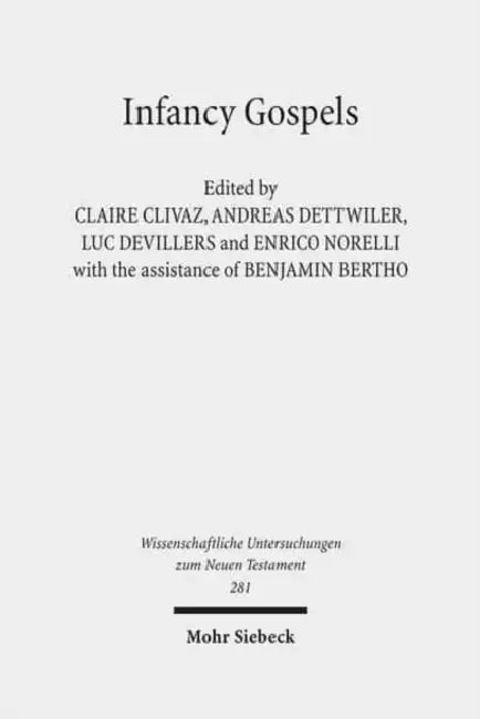 Infancy Gospels: Stories and Identities by Benjamin Bertho, Claire Clivaz, Andreas Dettwiler