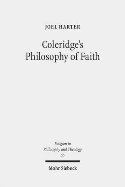 Coleridge's Philosophy of Faith: Symbol, Allegory, and Hermeneutics by Joel Harter