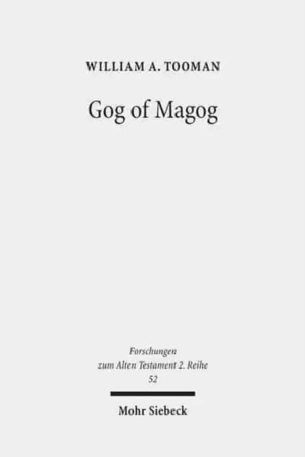 Gog of Magog: Reuse of Scripture and Compositional Technique in Ezekiel 38-39 by William A. Tooman