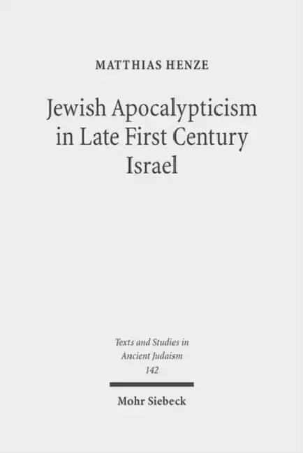 Jewish Apocalypticism in Late First Century Israel: Reading 'Second Baruch' in Context by Matthias Henze