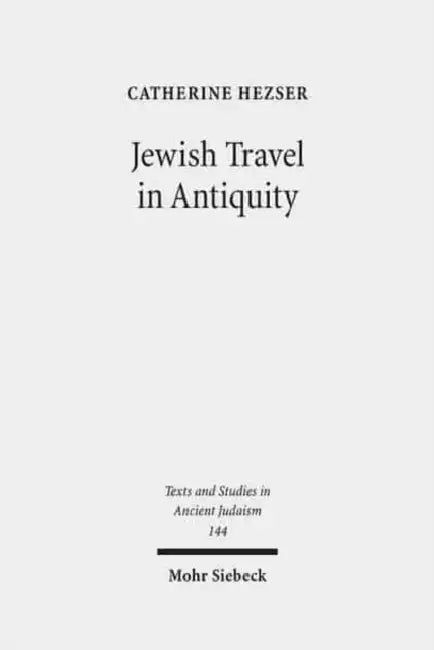 Jewish Travel in Antiquity by Catherine Hezser