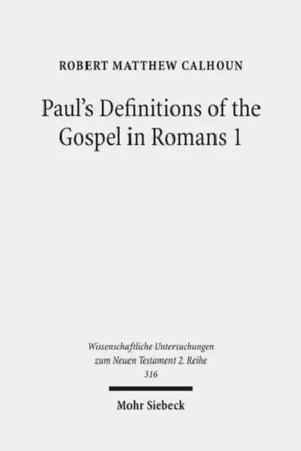 Paul's Definitions of the Gospel in Romans 1 by Robert M. Calhoun