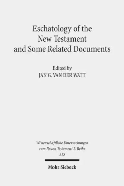 Eschatology of the New Testament and Some Related Documents by Jan G. Van Der Watt