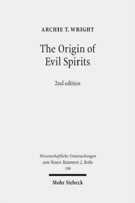The Origin of Evil Spirits: The Reception of Genesis 6:1-4 in Early Jewish Literature by Archie Wright