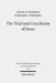 The Trial and Crucifixion of Jesus: Texts and Commentary by David W. Chapman, Eckhard J. Schnabel