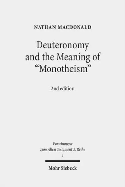 Deuteronomy and the Meaning of 'Monotheism' by Nathan MacDonald