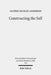 Constructing the Self: Thinking with Paul and Michel Foucault by Valerie Nicolet-Anderson