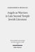 Angels as Warriors in Late Second Temple Jewish Literature by Aleksander R. Michalak