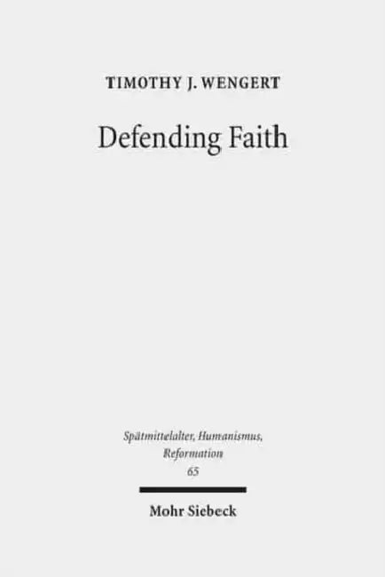 Defending Faith: Lutheran Responses to Andreas Osiander's Doctrine of Justification, 1551-1559 by Timothy J. Wengert