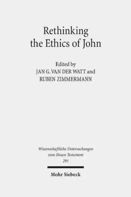 Rethinking the Ethics of John: Implicit Ethics in the Johannine Writings. Kontexte Und Normen Neutestamentlicher Ethik / Contexts and Norms of New Tes by Jan G. Van Der Watt, Ruben Zimmermann