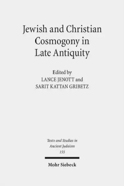 Jewish and Christian Cosmogony in Late Antiquity by Sarit Kattan Gribetz, Lance Jenott