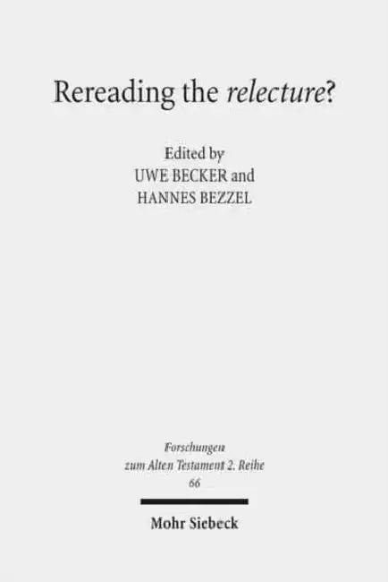 Rereading the Relecture?: The Question of (Post)Chronistic Influence in the Latest Redactions of the Books of Samuel by Uwe Becker, Hannes Bezzel