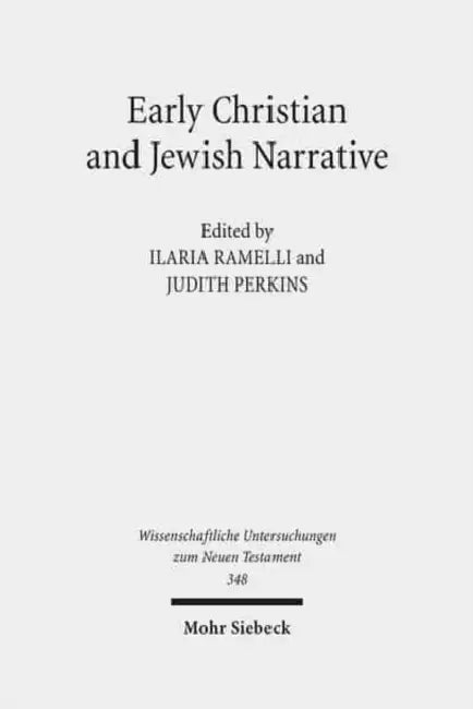 Early Christian and Jewish Narrative: The Role of Religion in Shaping Narrative Forms by Judith Perkins, Ilaria Ramelli