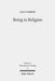 Being in Religion: A Journey in Ontology from Pragmatics Through Hermeneutics to Metaphysics by Asle Eikrem