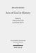 Acts of God in History: Studies Towards Recovering a Theological Historiography by Roland Deines, Christoph Ochs, Peter Watts