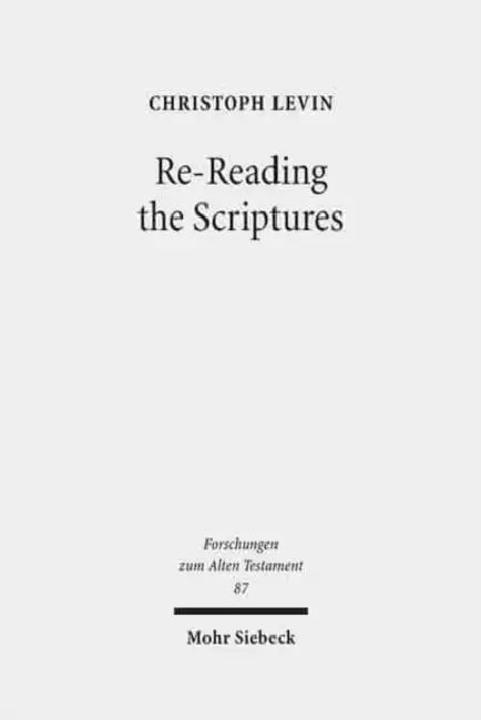 Re-Reading the Scriptures: Essays on the Literary History of the Old Testament by Christoph Levin