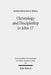 Christology and Discipleship in John 17 by Marianus Pale Hera