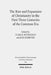The Rise and Expansion of Christianity in the First Three Centuries of the Common Era by Clare K. Rothschild, Jens Schroter