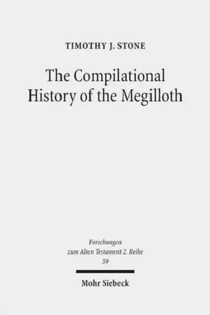 The Compilational History of the Megilloth: Canon, Contoured Intertextuality and Meaning in the Writings by Timothy J. Stone