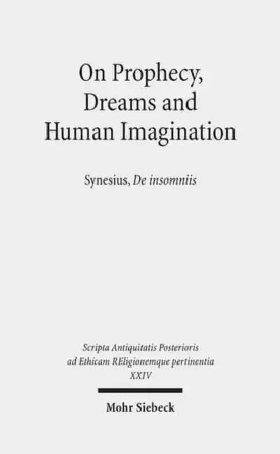 On Prophecy, Dreams and Human Imagination: Synesius, de Insomniis by Heinz-Gunther Nesselrath, Donald A. Russell