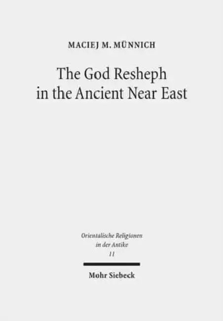 The God Resheph in the Ancient Near East by Maciej M. Munnich